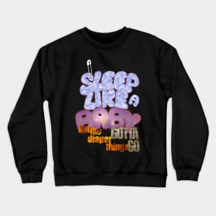 I sleep like a baby. Crewneck Sweatshirt